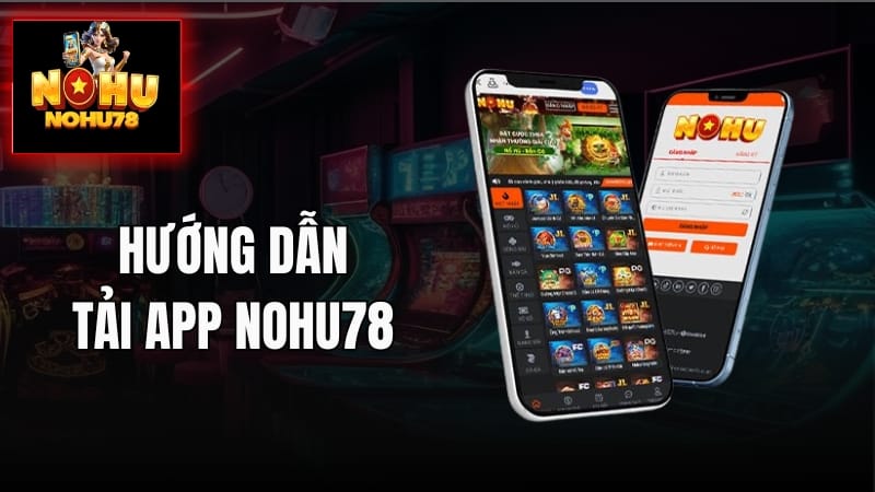 Tải app Nohu78 - Hướng Dẫn Cách Bước Chi Tiết