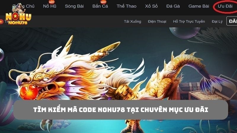 Tìm đến chuyên mục ưu đãi để nhận code Nohu78 nhanh, chính xác