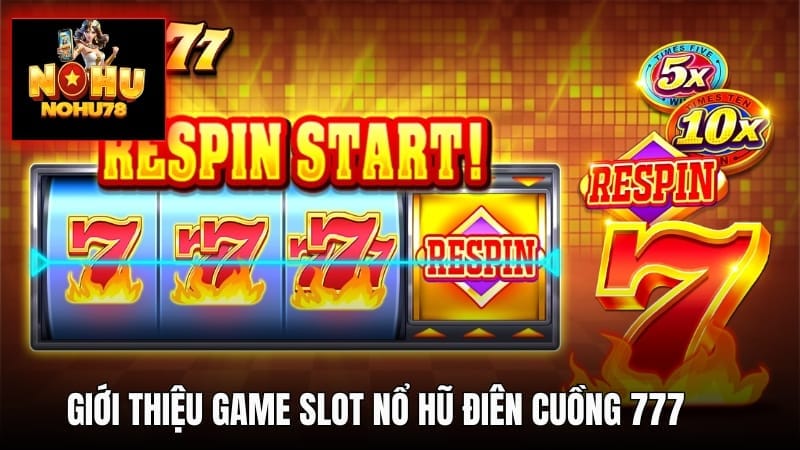 Nổ hũ điên cuồng 777 là game gì?