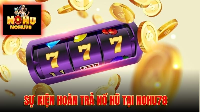 Hoàn Trả Nổ Hũ 1.8%