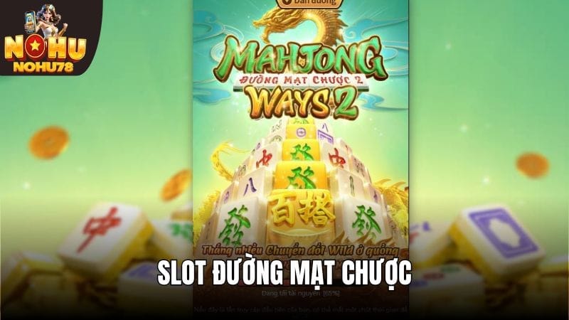 Slot Đường Mạt Chược - Phiên Bản Nổ Hũ Top 1